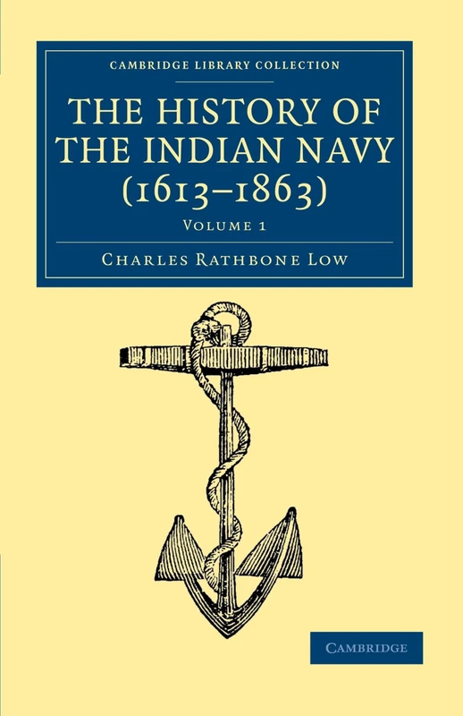 The History of the Indian Navy (1613-1863), Volume 1 (Cambridge Library Collection - Naval and Military History)