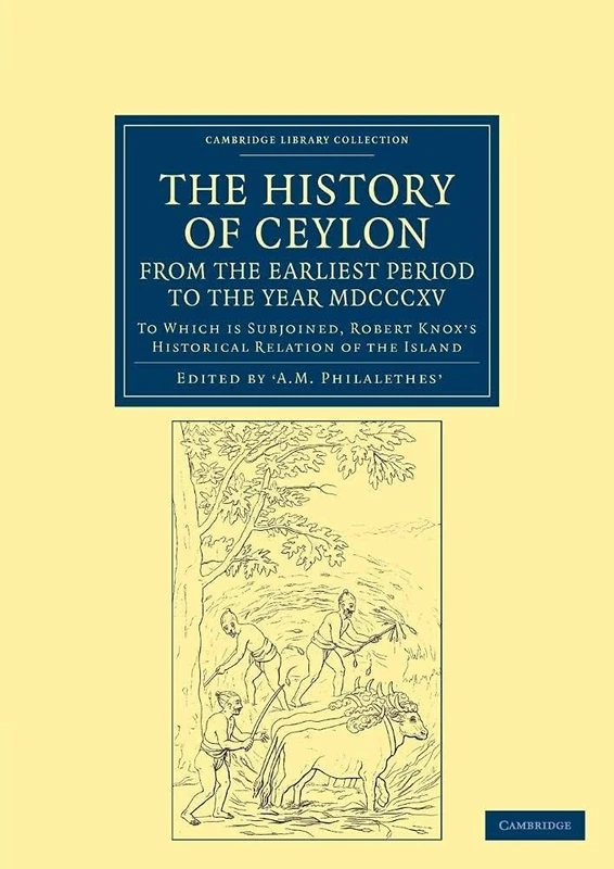 The History of Ceylon, from the Earliest Period to the Year MDCCCXV: To Which is Subjoined, Robert Knox's Historical Relation of the Island (Cambridge Library Collection - South Asian History) - Image 1