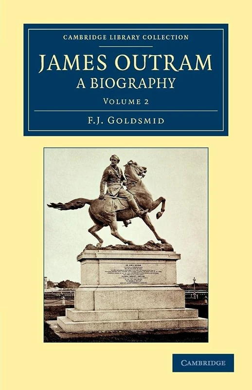 James Outram: A Biography: A Biography - Volume 2 (Cambridge Library Collection - Naval and Military History)
