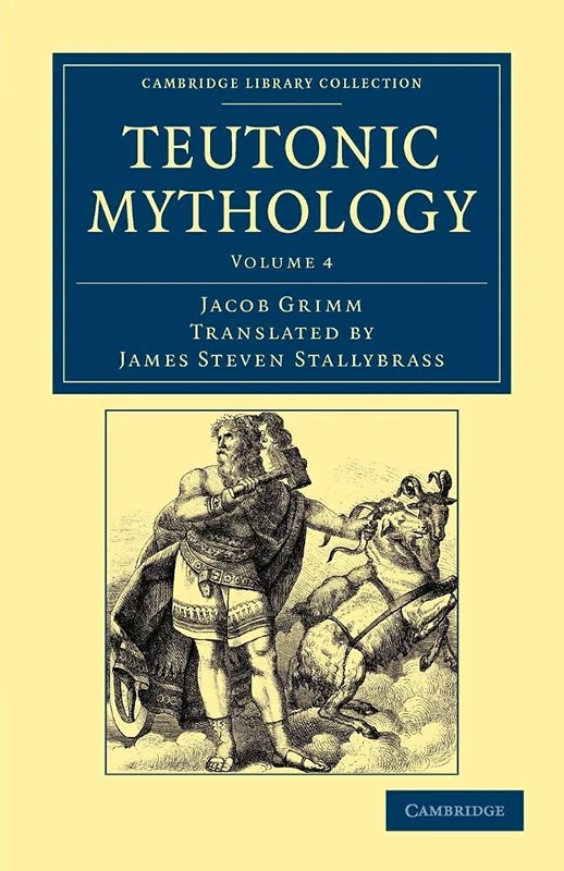 Teutonic Mythology: Volume 4 (Cambridge Library Collection - Anthropology)