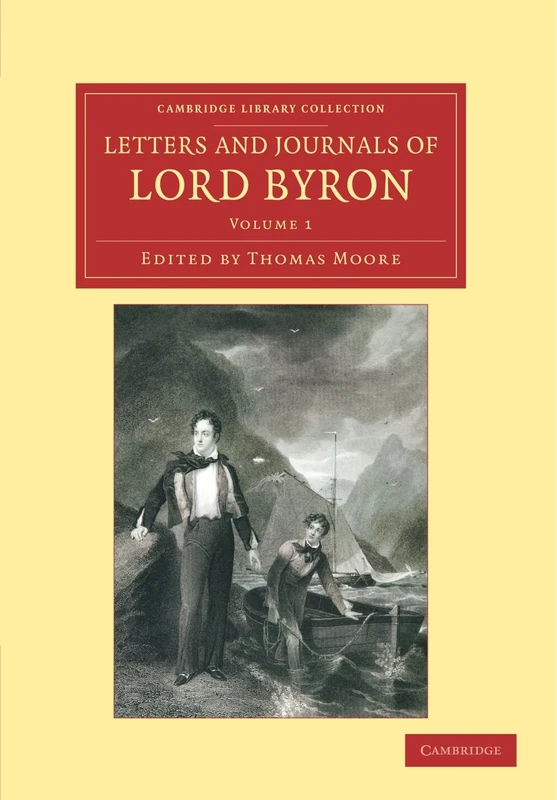 Letters and Journals of Lord Byron: With Notices of his Life: Volume 1 (Cambridge Library Collection - Literary Studies)