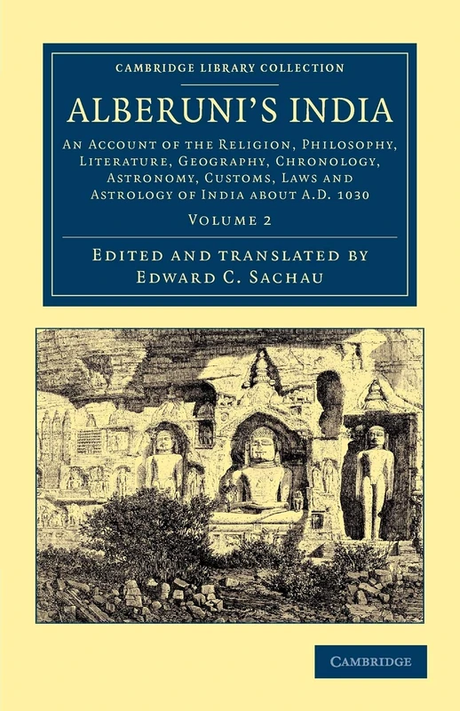Alberuni's India, Volume 2: An Account of the Religion, Philosophy, Literature, Geography, Chronology, Astronomy, Customs, Laws and Astrology of India ... Library Collection - South Asian History)