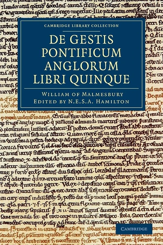 Willelmi Malmesbiriensis Monachi De gestis pontificum Anglorum libri quinque (Cambridge Library Collection - Rolls)