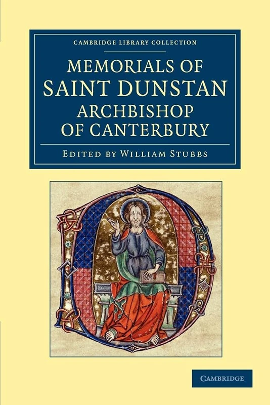 Memorials of Saint Dunstan, Archbishop of Canterbury (Cambridge Library Collection - Rolls)
