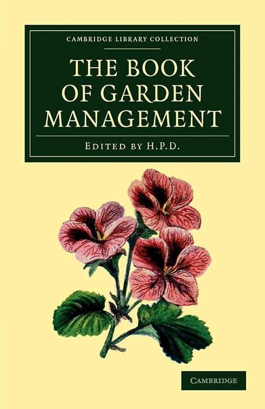 The Book of Garden Management (Cambridge Library Collection - Botany and Horticulture)