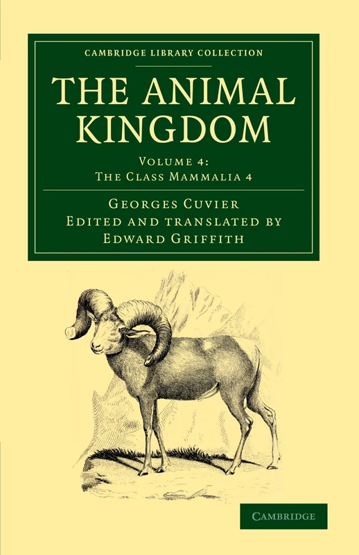 The Animal Kingdom: Volume 4: The Class Mammalia 4: Arranged in Conformity with its Organization (Cambridge Library Collection - Zoology)