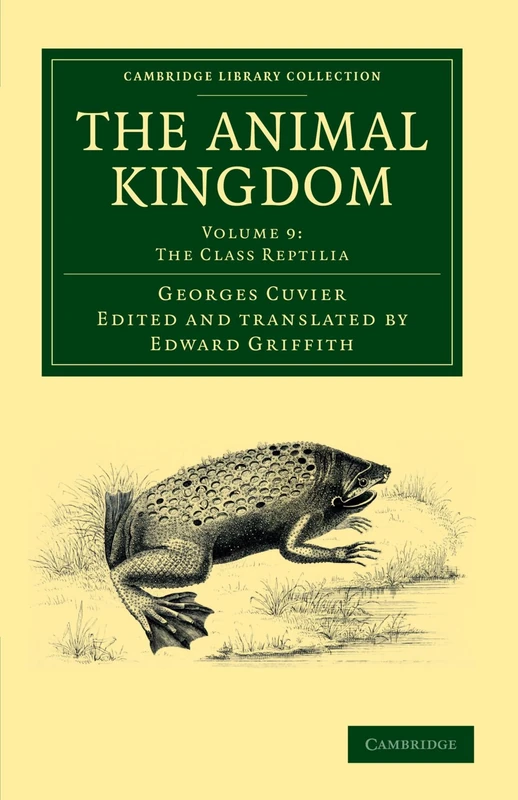 The Animal Kingdom: Volume 9: The Class Reptilia: Arranged in Conformity with its Organization (Cambridge Library Collection - Zoology)