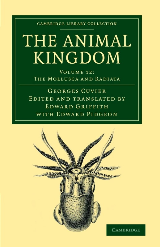 The Animal Kingdom: Volume 12: The Mollusca and Radiata: Arranged in Conformity with its Organization (Cambridge Library Collection - Zoology)
