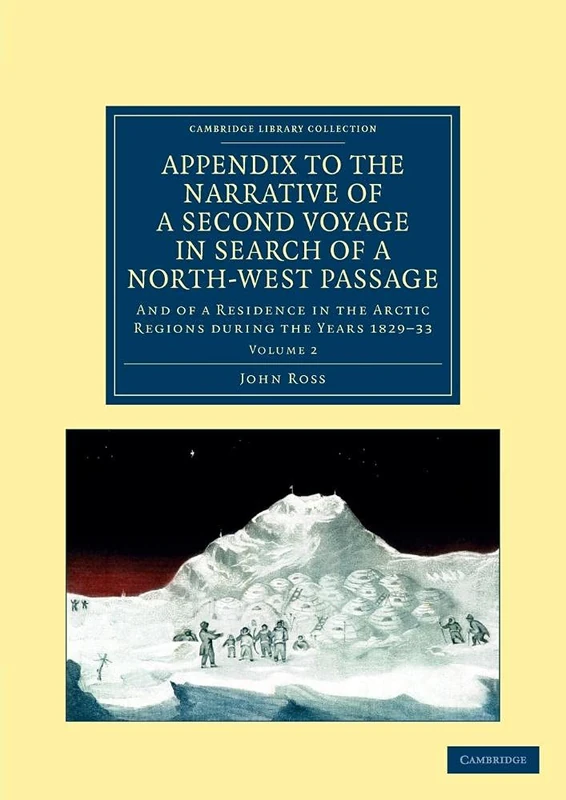 Appendix to the Narrative of a Second Voyage in Search of a North-West Passage: And of a Residence in the Arctic Regions during the Years 1829–33: ... Library Collection - Polar Exploration)