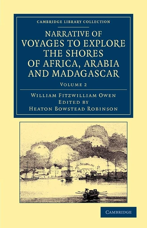 Narrative of Voyages to Explore the Shores of Africa, Arabia, and Madagascar: Performed in HM Ships Leven and Barracouta (Cambridge Library Collection - African Studies) (Volume 2)