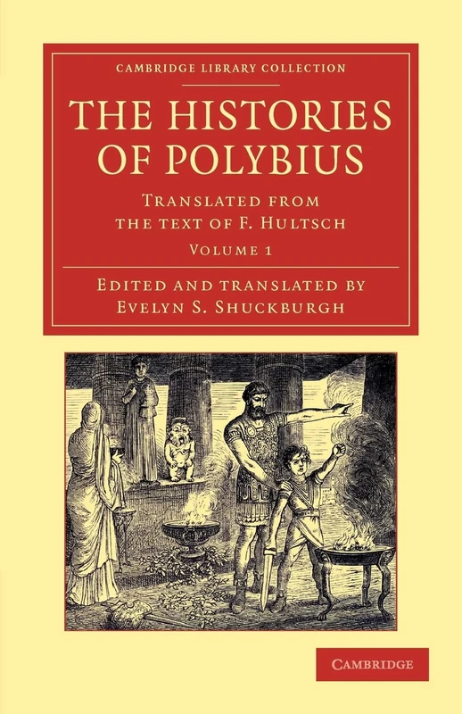 The Histories of Polybius: Translated from the Text of F. Hultsch: Volume 1 (Cambridge Library Collection - Classics)