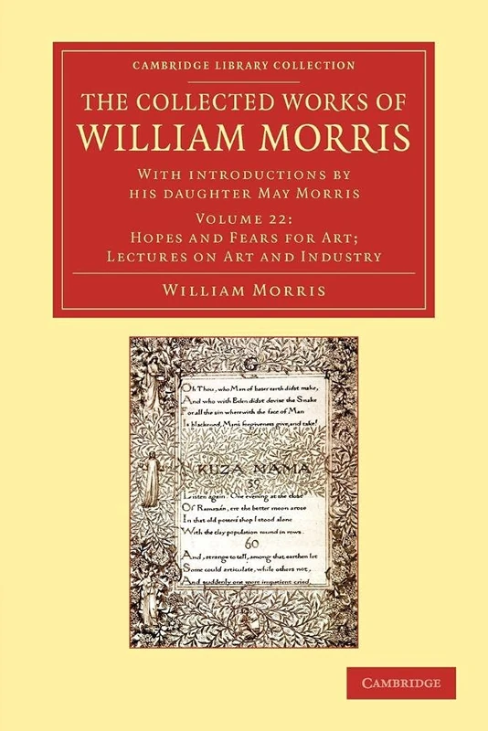 The Collected Works of William Morris (Hopes and Fears for Art; Lecture on Art and Industry): With Introductions by his Daughter May Morris, Volume 22