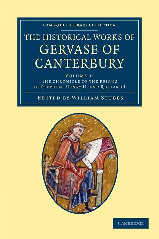 The Historical Works of Gervase of Canterbury: Volume 1 (Cambridge Library Collection - Rolls)