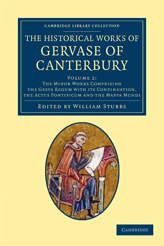 The Historical Works of Gervase of Canterbury: Volume 2 (Cambridge Library Collection - Rolls)