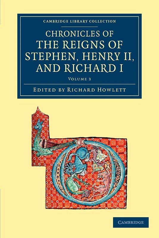 Chronicles of the Reigns of Stephen, Henry II, and Richard I: Volume 3 (Cambridge Library Collection - Rolls)