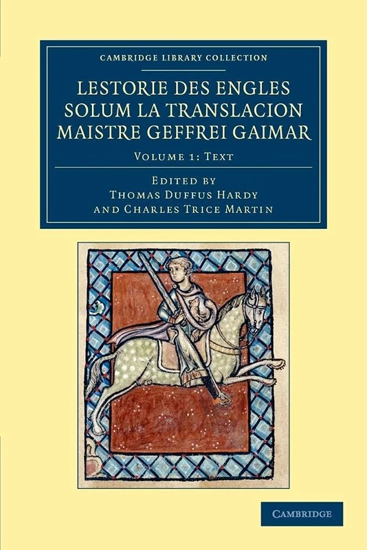 Lestorie des Engles Solum la Translacion Maistre Geoffrei Gaimar: Volume 1 (Cambridge Library Collection - Rolls)
