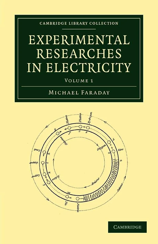 Experimental Researches in Electricity: Volume 1 (Cambridge Library Collection - Physical Sciences)