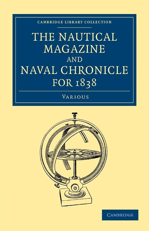 The Nautical Magazine and Naval Chronicle for 1838 (Cambridge Library Collection - The Nautical Magazine)