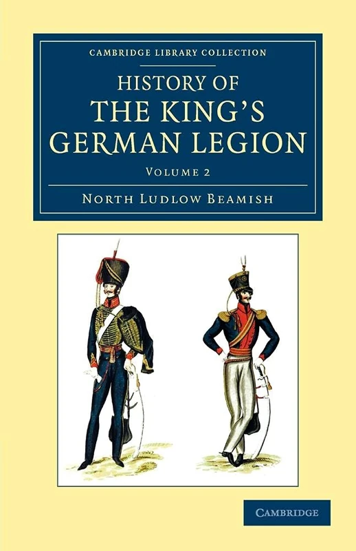 History of the King's German Legion: Volume 2 (Cambridge Library Collection - Naval and Military History)