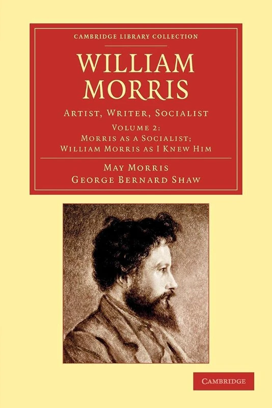 William Morris: Artist, Writer, Socialist: Volume 2 (Cambridge Library Collection - Art and Architecture)
