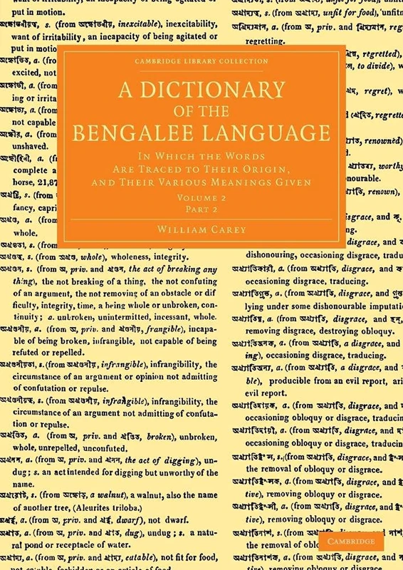 A Dictionary of the Bengalee Language: In Which the Words are Traced to their Origin, and their Various Meanings Given, Part 2 (Cambridge Library ... Perspectives from the Royal Asiatic Society)