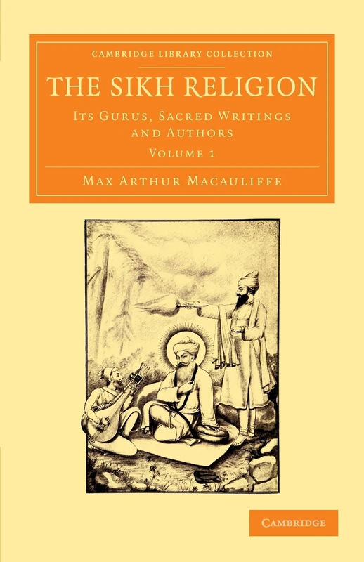 The Sikh Religion: Its Gurus, Sacred Writings And Authors: Volume 1 (Cambridge Library Collection - Perspectives from the Royal Asiatic Society)