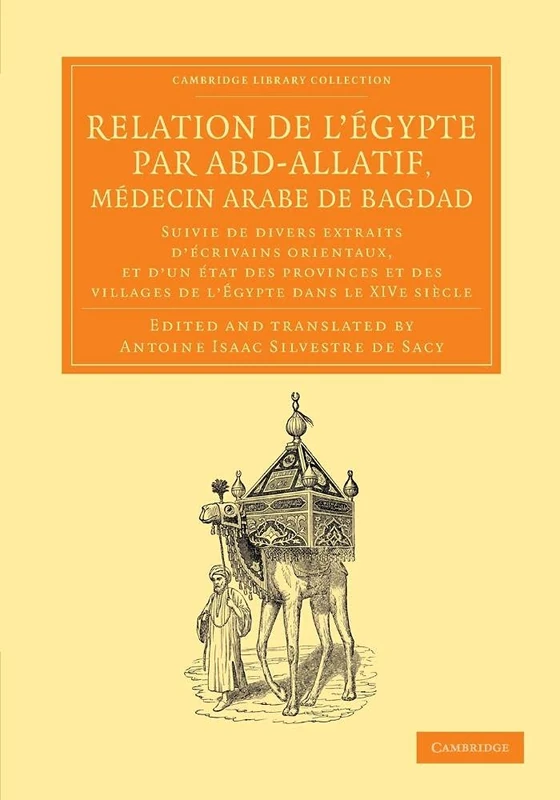 Relation de l'Egypte par Abd-Allatif, medecin arabe de Bagdad: Suivie De Divers Extraits D'écrivains Orientaux, Et D'un État Des Provinces Et Des ... Perspectives from the Royal Asiatic Society)