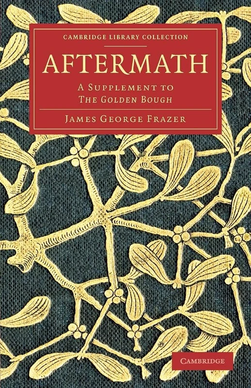 Aftermath: A Supplement To The Golden Bough (Cambridge Library Collection - Classics) - Image 1