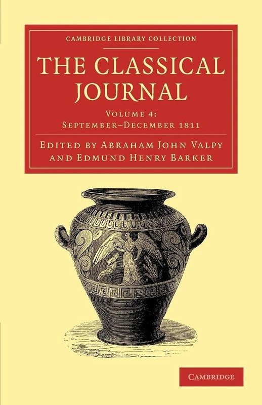 The Classical Journal: September-December 1811: Volume 4 (Cambridge Library Collection - Classic Journals)