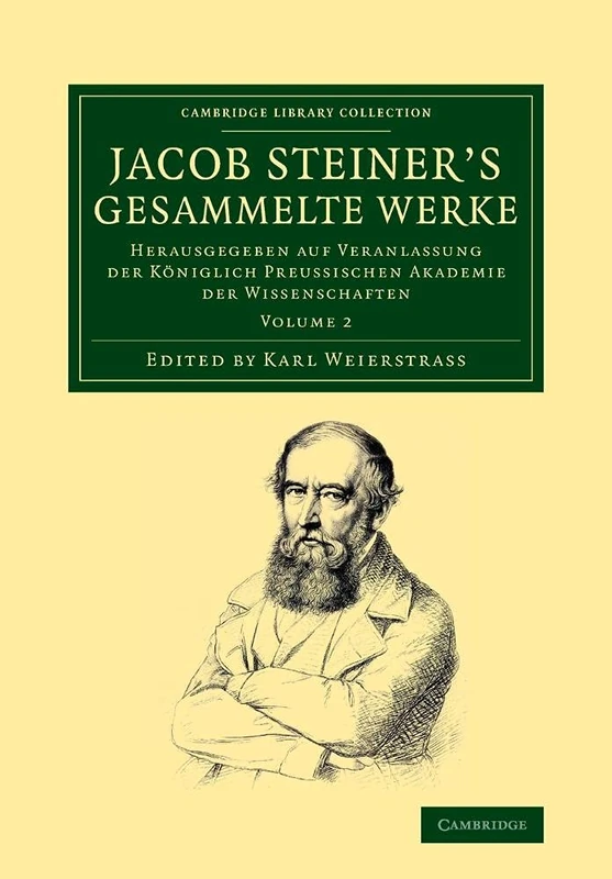 Jacob Steiner's Gesammelte Werke: Herausgegeben Auf Veranlassung Der Königlich Preussischen Akademie Der Wissenschaften: Volume 2 (Cambridge Library Collection - Mathematics)