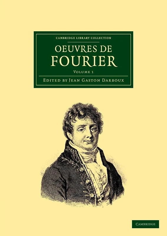 Oeuvres de Fourier: Publiées Par Les Soins De Gaston Darboux: Volume 1 (Cambridge Library Collection - Mathematics)