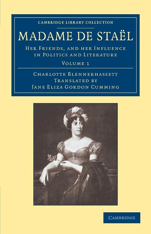 Madame de Stael: Her Friends, And Her Influence In Politics And Literature: Volume 1 (Cambridge Library Collection - European History) - Image 1