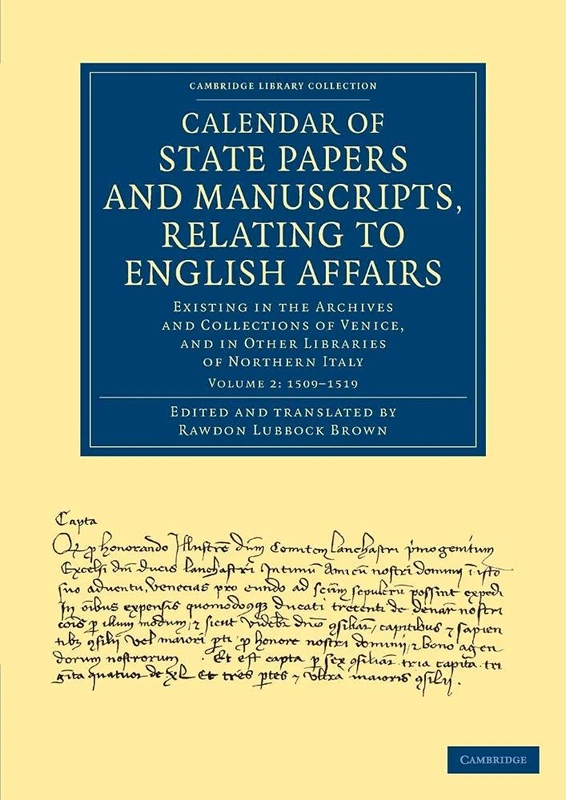 Calendar of State Papers and Manuscripts, Relating to English Affairs: Existing In The Archives And Collections Of Venice, And In Other Libraries Of ... Library Collection - European History)