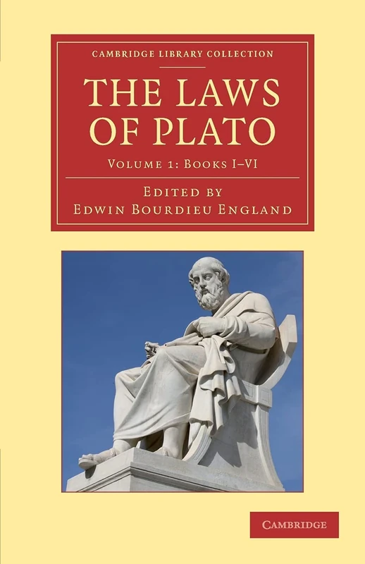 The Laws of Plato: Edited With An Introduction, Notes Etc.: Volume 1 (Cambridge Library Collection - Classics)