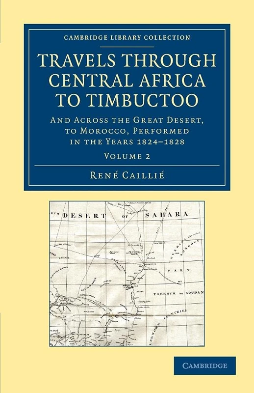 Travels through Central Africa to Timbuctoo: And across the Great Desert, to Morocco, Performed in the Years 1824–1828: Volume 2 (Cambridge Library Collection - African Studies)