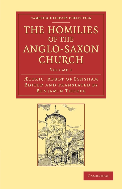 The Homilies of the Anglo-Saxon Church: The First Part Containing the Sermones Catholici, or Homilies of Aelfric in the Original Anglo-Saxon, with an ... 1 (Cambridge Library Collection - Religion) - Image 1