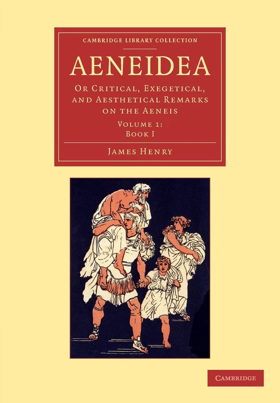 Aeneidea: Or Critical, Exegetical, and Aesthetical Remarks on the Aeneis: Volume 1 (Cambridge Library Collection - Classics)