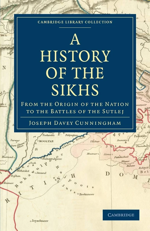 A History of the Sikhs: From the Origin of the Nation to the Battles of the Sutlej (Cambridge Library Collection - South Asian History)