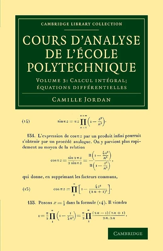 Cours d'analyse de l'ecole polytechnique: Volume 3, Calcul Integral; Equations Differentielles (Cambridge Library Collection - Mathematics)