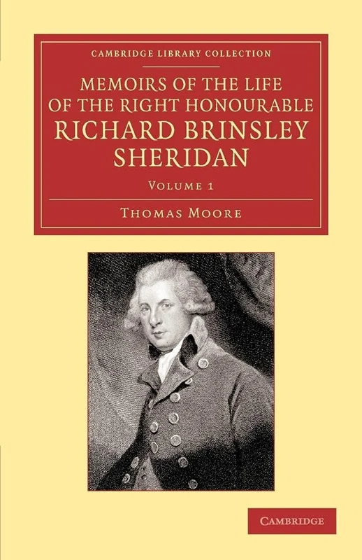 Memoirs of the Life of the Right Honourable Richard Brinsley Sheridan: Volume 1 (Cambridge Library Collection - Literary Studies)