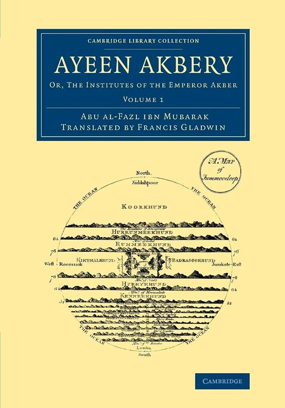 Ayeen Akbery: Or, The Institutes Of The Emperor Akber: Volume 1 (Cambridge Library Collection - South Asian History)