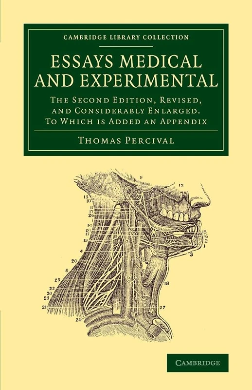 Essays Medical and Experimental: The Second Edition, Revised, And Considerably Enlarged. To Which Is Added An Appendix (Cambridge Library Collection - History of Medicine)
