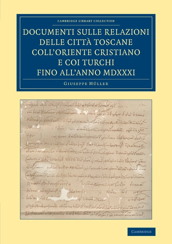 Documenti sulle relazioni delle città Toscane coll'Oriente Cristiano e coi Turchi fino all'anno MDXXXI (Cambridge Library Collection - European History) - Image 1