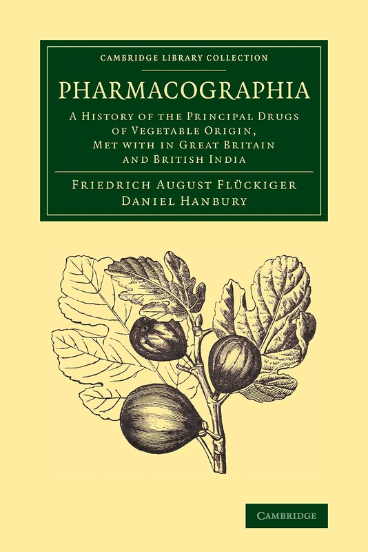 Pharmacographia: A History of the Principal Drugs of Vegetable Origin, Met with in Great Britain and British India (Cambridge Library Collection - Botany and Horticulture) - Image 1