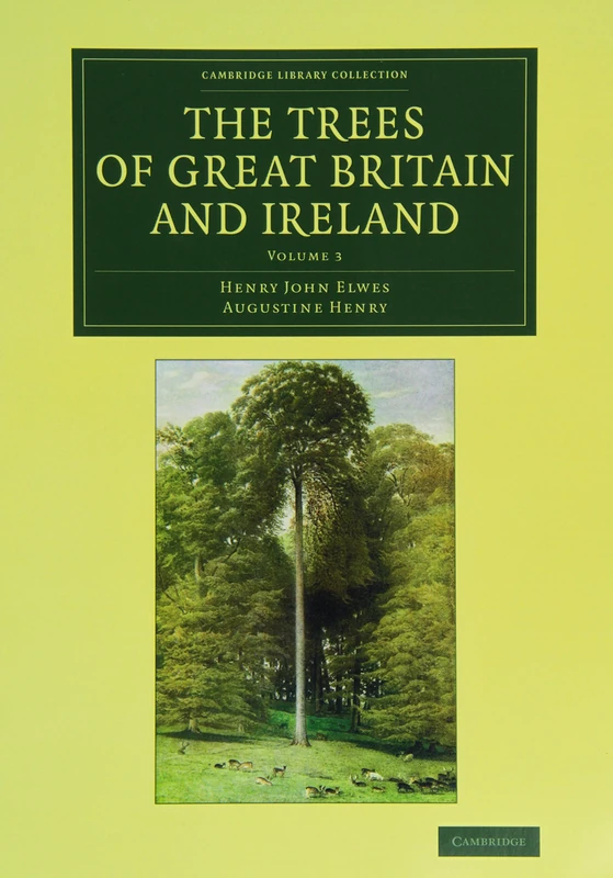 The Trees of Great Britain and Ireland: Volume 3 (Cambridge Library Collection - Botany and Horticulture)