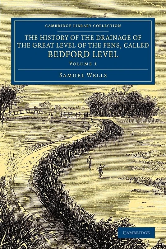 The History of the Drainage of the Great Level of the Fens, Called Bedford Level: With the Constitution and Laws of the Bedford Level Corporation (Cambridge Library Collection - Technology) - Image 1
