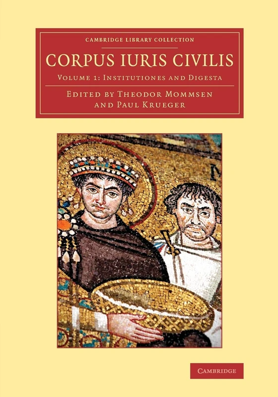 Corpus iuris civilis: Volume 1 (Cambridge Library Collection - Classics)