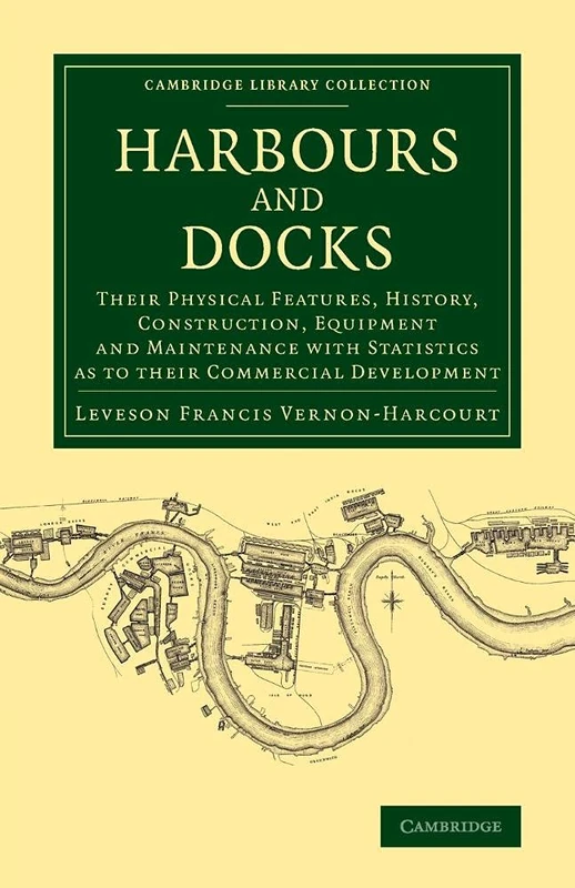Harbours and Docks: Their Physical Features, History, Construction, Equipment and Maintenance with Statistics as to their Commercial Development (Cambridge Library Collection - Technology) - Image 1