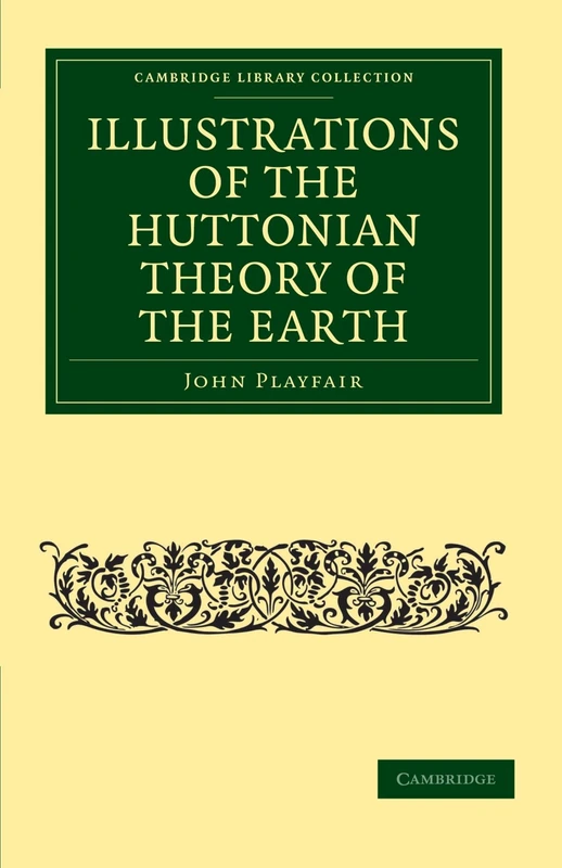 Illustrations of the Huttonian Theory of the Earth (Cambridge Library Collection - Earth Science)