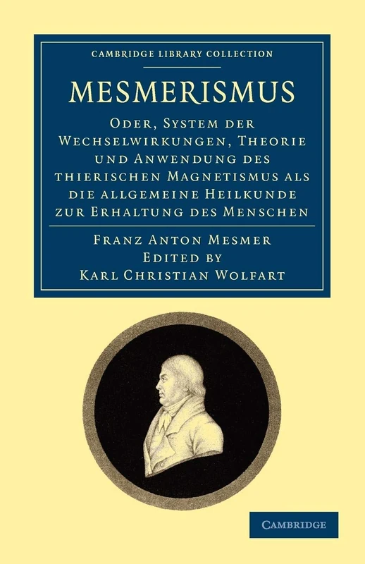 Mesmerismus: Oder, system der wechselwirkungen, theorie und anwendung des thierischen magnetismus als die allgemeine heilkunde zur erhaltung des ... - Spiritualism and Esoteric Knowledge)
